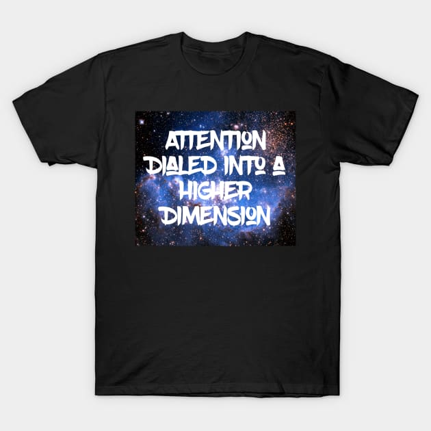 ADHD Attention Dialed into a Higher Dimension T-Shirt by Merina Dillon